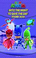 Into The Night To Save The Day Stickers Book : Fun Activity Books For Kids (PJ Masks)