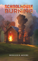 Schoolhouse Burning