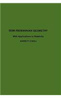 Semi-Riemannian Geometry with Applications to Relativity