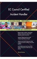 EC Council Certified Incident Handler A Complete Guide - 2020 Edition