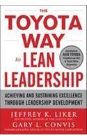 The Toyota Way to Lean Leadership: Achieving and Sustaining Excellence through Leadership Development