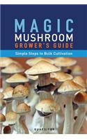 Magic Mushroom Grower's Guide Simple Steps to Bulk Cultivation