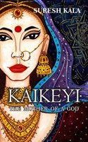 KAIKEYI The Mother of a God