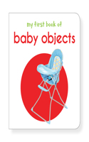 My First Book of Baby Objects