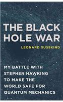 The Black Hole War: My Battle with Stephen Hawking to Make the World Safe for Quantum Mechanics