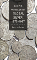 China and the End of Global Silver, 1873-1937