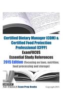 Certified Dietary Manager (CDM) & Certified Food Protection Professional (CFPP) ExamFOCUS Essential Study References