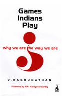 Games Indians Play: Why We are the Way We are