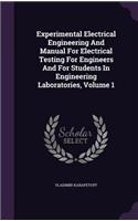 Experimental Electrical Engineering and Manual for Electrical Testing for Engineers and for Students in Engineering Laboratories, Volume 1