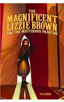 The Magnificent Lizzie Brown and the Mysterious Phantom