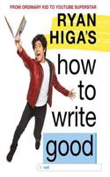 Ryan Higa's How to Write Good