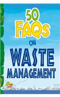 50 FAQs on Waste Management: know all about waste management and do your bit to limit the waste on earth