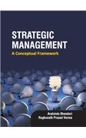 Strategic Management : A Conceptual Framework