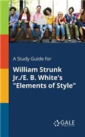 Study Guide for William Strunk Jr./E. B. White's 