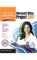 How to Do Everything with Microsoft Office Project 2007