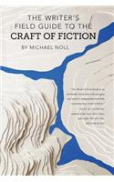 The Writer's Field Guide to the Craft of Fiction