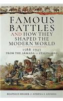 Famous Battles and How They Shaped the Modern World 1588-1943