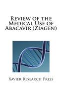 Review of the Medical Use of Abacavir (Ziagen)