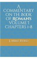 Commentary on the Book of Romans - Volume I Chapters 1-8