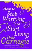 How To Stop Worrying And Start Living