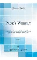 Page's Weekly, Vol. 7: Engineering, Electricity, Shipbuilding, Mining, Iron and Steel Industries; July 21, 1905 (Classic Reprint)