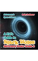 Kid's Guide to Black Holes Astronomy Books Grade 6 Astronomy & Space Science