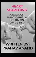 Heart-Searching- A Book of Philosophies & Poetry on Love & Life