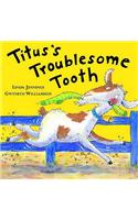 Titus's Troublesome Tooth