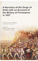 A Narrative of the Siege of Delhi with an Account of the Mutiny at Ferozepore in 1857