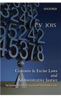 Customs and Excise Laws and Administrative Justice the Dynamics of Indirect Taxation and State Power in India