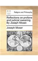 Reflections on Profane and Judicial Swearing. by Joseph Moser.