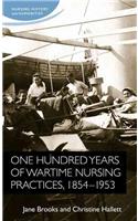 One Hundred Years of Wartime Nursing Practices, 1854–1953