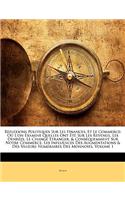 Reflexions Politiques Sur Les Finances, Et Le Commerce: Ou L'On Examine Quelles Ont Ete Sur Les Revenus, Les Denrees, Le Change Etranger, & Consequemment Sur Notre Commerce, Les Influences Des Augmentations & Des Valeurs Numeraires Des Monnoies, ..