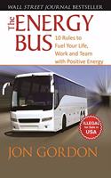 The Energy Bus: 10 Rules to Fuel Your Life, Work, and Team with Positive Energy