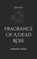 Fragrance Of A Dead Rose