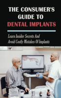 The Consumer's Guide To Dental Implants