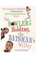 The Bowler's Holding, the Batsman's Willey