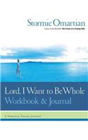 Lord, I Want to Be Whole Workbook and Journal