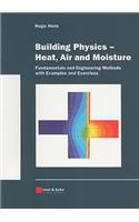 Building Physics - Heat, Air and Moisture: Fundamentals and Engineering Methods with Examples and Exercises