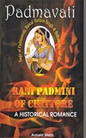 PADMAVATI RANI PADMINI OF CHITTORE A HISTORICAL ROMANCE