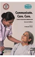 Communicate.Care.Cure.: A guide to Healthcare Communication