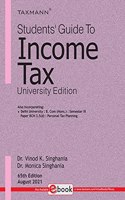 Taxmann's Students' Guide to Income Tax | University Edition - The bridge between theory & application, in simple language, with explanation in a step-by-step manner, supplemented with illustrations