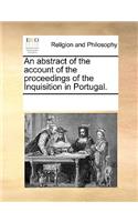 An abstract of the account of the proceedings of the Inquisition in Portugal.