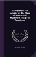 Quest of the Infinite; or, The Place of Reason and Mystery in Religious Experience