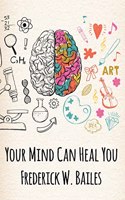 Your Mind Can Heal You