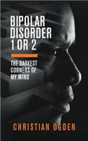 Bipolar Disorder 1 Or 2: The Darkest Corners of My Mind