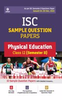 Arihant ISC Semester 2 Physical Education Class 12 Sample Question Papers (As per ISC Semester 2 Specimen Paper Issued on 20 Dec 2021)