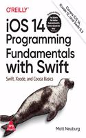 iOS 14 Programming Fundamentals with Swift: Swift, Xcode, and Cocoa Basics, Seventh Edition (Grayscale Indian Edition)