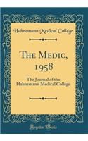 The Medic, 1958: The Journal of the Hahnemann Medical College (Classic Reprint)