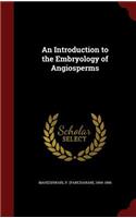 Introduction to the Embryology of Angiosperms